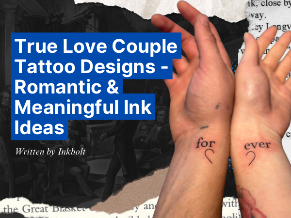 True Love Couple Tattoo Designs – Romantic & Meaningful Ink Ideas
