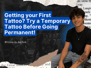 Getting Your First Tattoo? Try a Temporary Tattoo Before Going Permanent