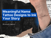 Meaningful Name Tattoo Designs to Ink Your Story