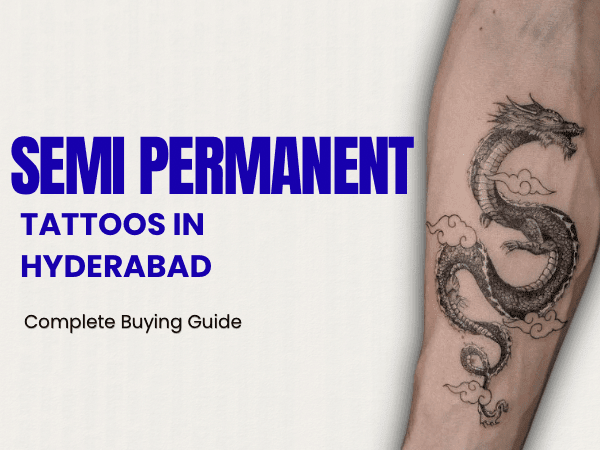 Semi-Permanent Tattoo in Hyderabad: Complete Buying Guide - inkbolt