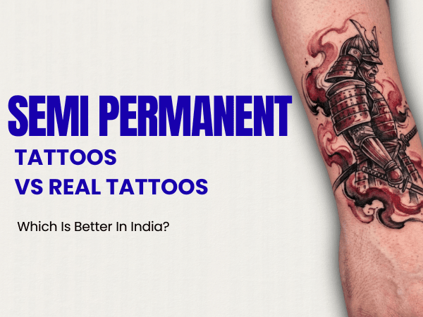Semi-Permanent Tattoos vs Real Tattoos: Which Is Better in India? - inkbolt