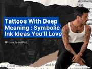 Tattoos With Deep Meaning: Symbolic Ink Ideas You’ll Love