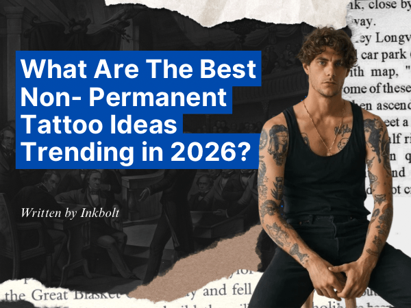 What Are the Best Non-Permanent Tattoo Ideas Trending in 2026? - inkbolt