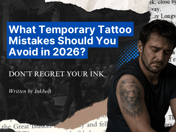 What Temporary Tattoo Mistakes Should You Avoid in 2026? (Don’t Regret Your Ink) - inkbolt