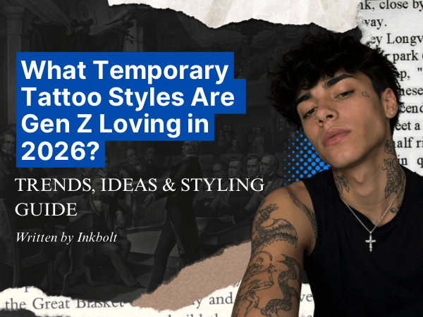 What Temporary Tattoo Styles Are Gen Z Loving in 2026? - inkbolt
