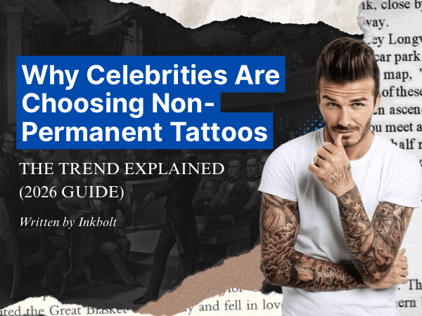 Why Celebrities Are Choosing Non-Permanent Tattoos: The Trend Explained (2026 Guide) - inkbolt