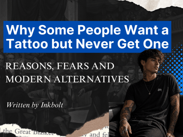 Why Some People Want a Tattoo but Never Get One: Reasons, Fears & Modern Alternatives - inkbolt