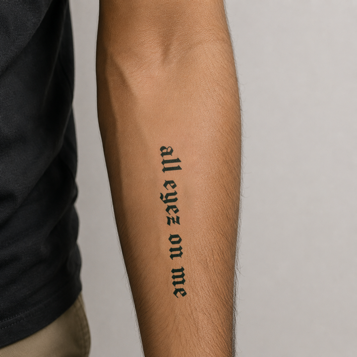 All eyez on me Tattoo on arm