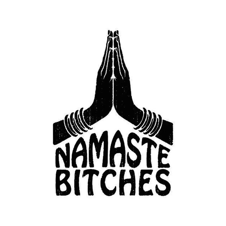 Namaste Bitches - inkbolt