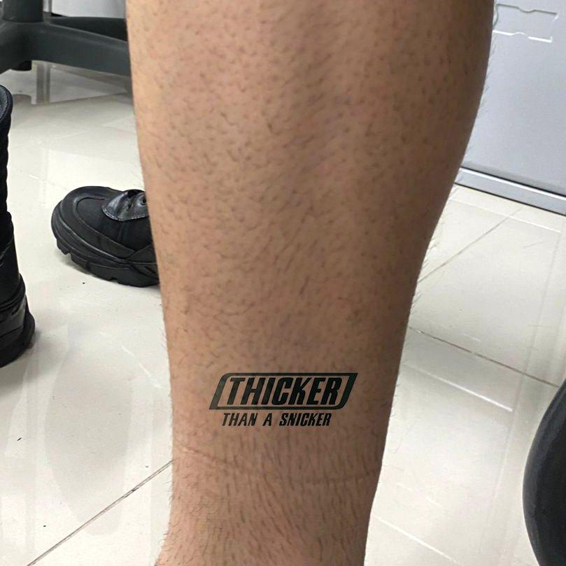 Thicker Than A Snicker Tatoo on Leg