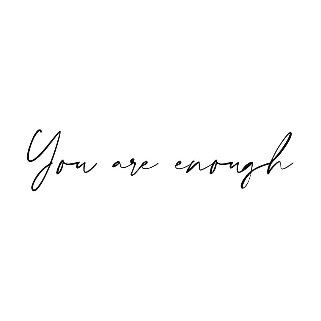 You Are Enough Tattoo