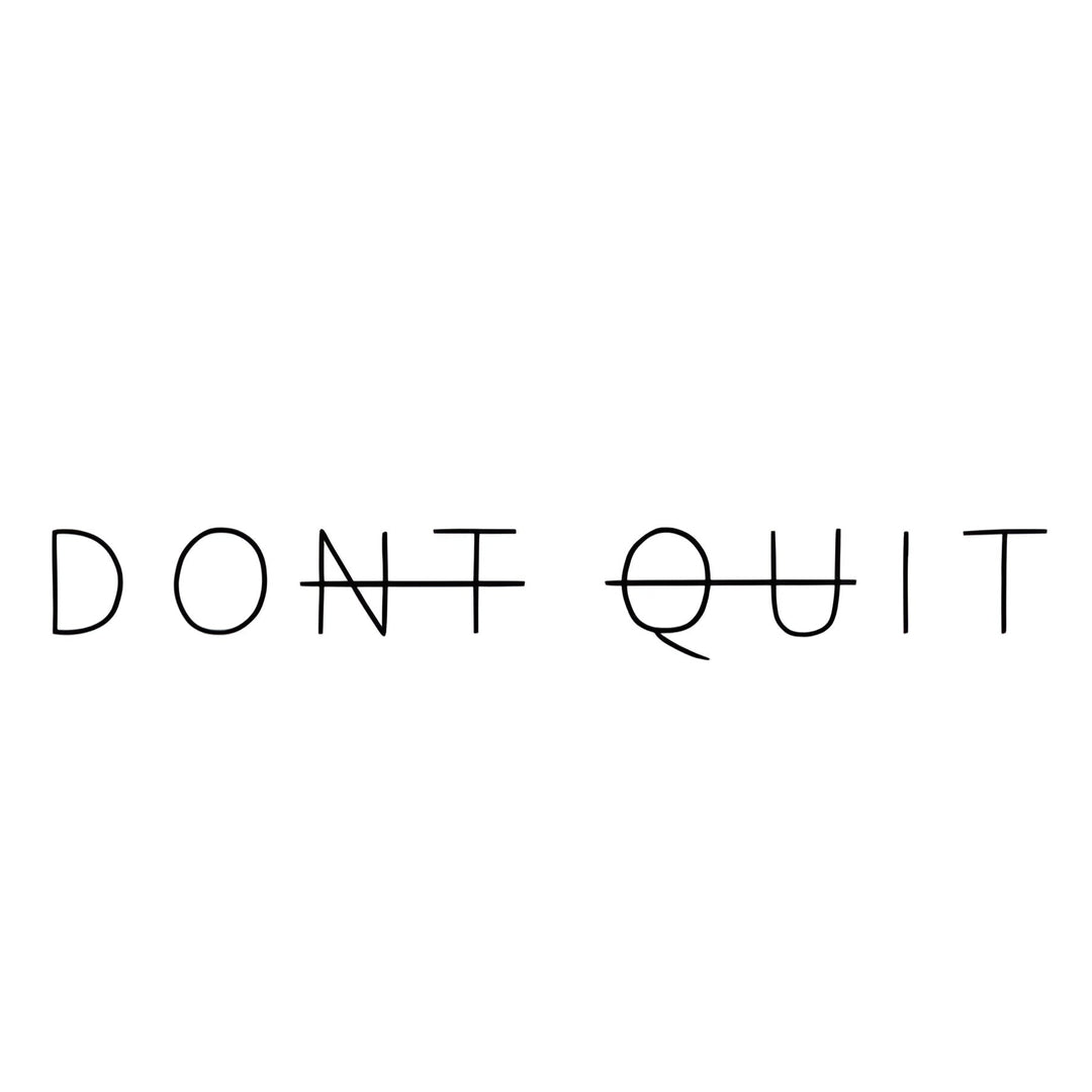 Don't Quit Tattoo