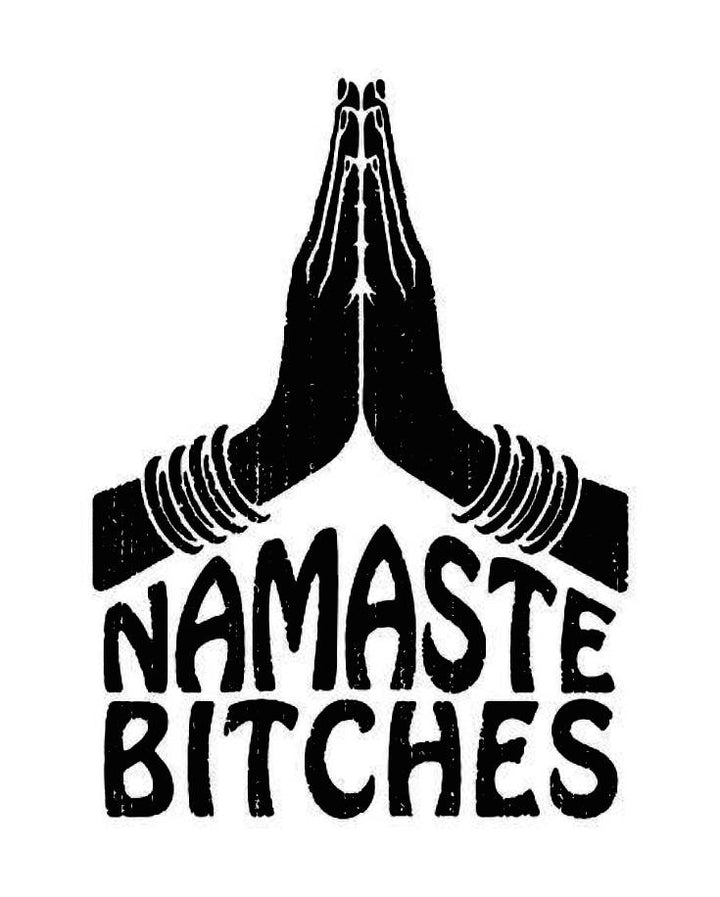 Namaste Bitches - inkbolt